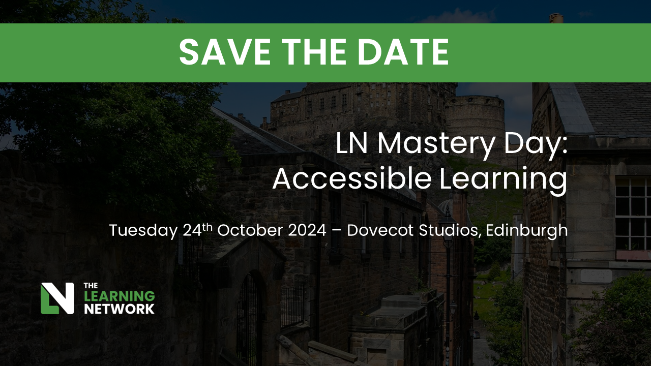 A faded image of Edinburgh Castle as viewed from The Vennells - a narrow, street surrounded by old buildings. Text reads: Save the Date: LN Mastery Day, Accessible Learning, Tuesday 24th October 2024, Dovecot Studios, Edinburgh